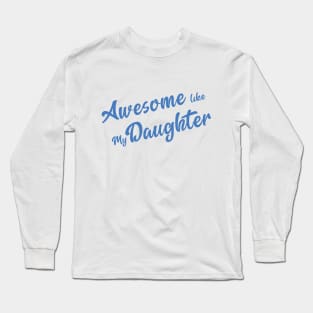 Awesome Like My Daughter - Daughter Lover Gift Long Sleeve T-Shirt